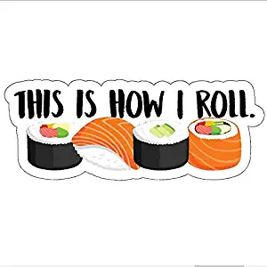Sushi This is How I ROLL Decal Sticker Funny Custom Die-Cut Vinyl Food Fish